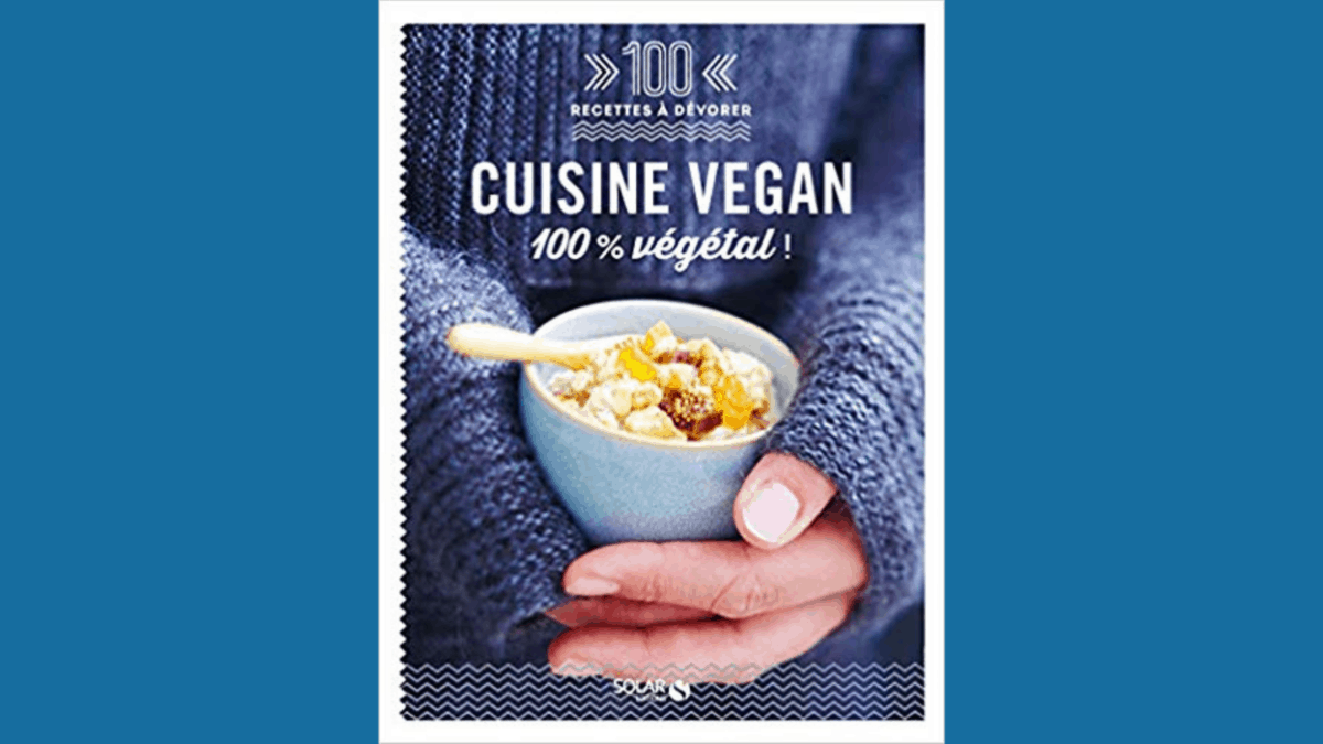 Cuisine vegan – 100 recettes à dévorer